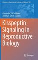 Kisspeptin Signaling in Reproductive Biology (Hardcover, 2013 ed.): Alexander S. Kauffman, Jeremy T. Smith