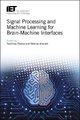Signal Processing and Machine Learning for Brain-Machine Interfaces (Hardcover): Toshihisa Tanaka, Mahnaz Arvaneh