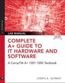 Complete A+ Guide to IT Hardware and Software Lab Manual - A CompTIA A+ Core 1 (220-1001) & CompTIA A+ Core 2 (220-1002) Lab...
