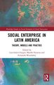 Social Enterprise in Latin America - Theory, Models and Practice (Hardcover): Luiz Inacio Gaiger, Marthe Nyssens, Fernanda...