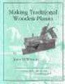Making Traditional Wooden Planes (Paperback): John M. Whelan