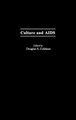 Culture and AIDS (Hardcover, New): Douglas A. Feldman