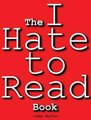 The I Hate to Read Book (Hardcover): Jimmy Huston
