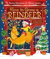 How to Grow a Reindeer - A rhyming story full of festive fun! (Paperback): Rachel Morrisroe