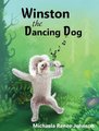 Winston the Dancing Dog (Hardcover): Michaela Renee Johnson
