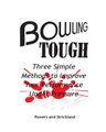 Bowling Tough - Three Simple Methods to Improve Your Performance Under Pressure (Paperback): Bob Strickland, Will Powers