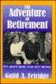 Adventure of Retirement - It's About More Than Just Money (Paperback): Guild A. Fetridge