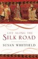 Life Along the Silk Road (Paperback, New Ed): Susan Whitfield