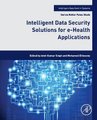 Intelligent Data Security Solutions for e-Health Applications (Paperback): Amit Kumar Singh, Mohamed Elhoseny