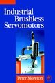 Industrial Brushless Servomotors (Hardcover): Peter Moreton