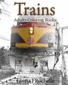 Trains Adults Coloring Book - Transportation Coloring Book (Paperback): Gloria J Rochelle