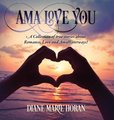 Ama Love You - A Collection of true stories about Romance, Love and AmaWaterways! (Hardcover): Diane Marie Horan