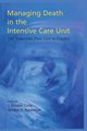Managing Death in the ICU - The Transition from Cure to Comfort (Hardcover): J.Randall Curtis, Gordon D. Rubenfeld
