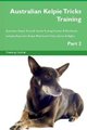 Australian Kelpie Tricks Training Australian Kelpie Tricks & Games Training Tracker & Workbook. Includes - Australian Kelpie...
