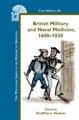 British Military and Naval Medicine, 1600-1830 (Hardcover): Geoffrey L. Hudson