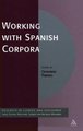 Working with Spanish Corpora (Hardcover): Giovanni Parodi
