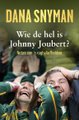 Wie de hel is Johnny Joubert? - Notas van ?n rugbyliefhebber (Afrikaans, Paperback): Dana Snyman