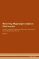 Reversing Hyperpigmentation - Deficiencies The Raw Vegan Plant-Based Detoxification & Regeneration Workbook for Healing...