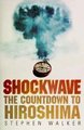 Shockwave - The Countdown to Hiroshima (Hardcover): Stephen Walker
