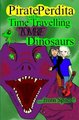 Pirate Perdita and the Time Travelling Zombie Dinosaurs...from Space! (Hardcover): Mir Foote