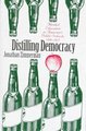 Distilling Democracy - Alcohol Education in America's Public Schools, 1880-1925 (Hardcover): Jonathan Zimmerman
