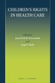 Children's Rights in Health Care (Hardcover): Jozef H.H.M. Dorscheidt, Jaap E. Doek