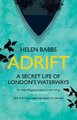 Adrift - A Secret Life of London's Waterways (Paperback): Helen Babbs