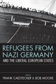 Refugees From Nazi Germany and the Liberal European States (Hardcover, New): Frank Caestecker, Bob Moore