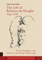 The Life of Romeyn de Hooghe 1645-1708 - Prints, Pamphlets, and Politics in the Dutch Golden Age (Hardcover, 0): Henk Nierop