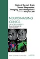 State of the Art Brain Tumor Diagnostics, Imaging, and Therapeutics, An Issue of Neuroimaging Clinics, Volume 20-3 (Hardcover,...