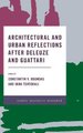 Architectural and Urban Reflections after Deleuze and Guattari (Hardcover): Constantin V. Boundas, Vana Tentokali