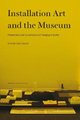 Installation Art and the Museum - Presentation and Conservation of Changing Artworks (Paperback): Vivian Saaze