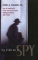My Life As a Spy (Hardcover): John A. Walker