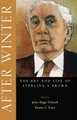 After Winter - The Art and Life of Sterling A. Brown (Hardcover, New): John Edgar Tidwell, Steven C Tracy