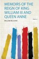 Memoirs of the Reign of King William Iii and Queen Anne (Paperback): William Belsham