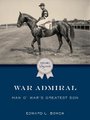 War Admiral - Man O' War's Greatest Son (Paperback): Edward L. Bowen