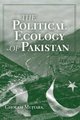 The Political Ecology of Pakistan (Hardcover): Gholam Mujtaba