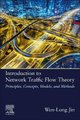 Introduction to Network Traffic Flow Theory - Principles, Concepts, Models, and Methods (Paperback): Wenlong Jin