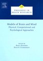 Models of Brain and Mind, Volume 168 - Physical, Computational and Psychological Approaches (Hardcover): Rahul Banerjee, Bikas...