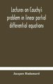 Lectures on Cauchy's problem in linear partial differential equations (Hardcover): Jacques Hadamard