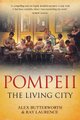 Pompeii - The Living City (Hardcover): Alex Butterworth, Ray Laurence