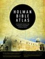 Holman Bible Atlas - A Complete Guide to the Expansive Geography of Biblical History (Hardcover): Thomas V. Brisco
