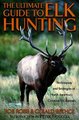 Ultimate Guide to Elk Hunting (Paperback): Bob Robb, Gerald Bethge