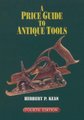 A Price Guide to Antique Tools (Paperback, Fourth Edition): Herbert P Kean
