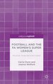Football and the FA Women's Super League - Structure, Governance and Impact (Hardcover): C. Dunn, J Welford