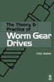 The Theory and Practice of Worm Gear Drives (Paperback, Kogan Page Science paper ed): Iles Dudas
