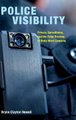 Police Visibility - Privacy, Surveillance, and the False Promise of Body-Worn Cameras (Hardcover): Bryce Clayton Newell