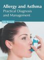 Allergy and Asthma: Practical Diagnosis and Management (Hardcover): Jake Bennett