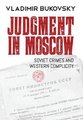Judgment in Moscow - Soviet Crimes and Western Complicity (Hardcover): Vladimir Bukovsky