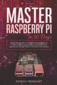Master your Raspberry Pi in 30 days - A step-by-step guide for beginners on Raspberry Pi (Paperback): Patrick Fromaget
